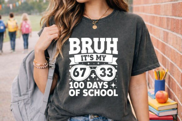 Bruh 100 Days Shirt: Graphics & T-Shirt Designs