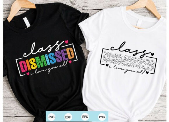 Class Dismissed Teacher Graphics & T-Shirt Designs