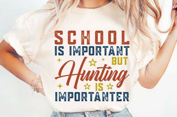 School is Important but Hunting Png Graphics for T-Shirt Designs